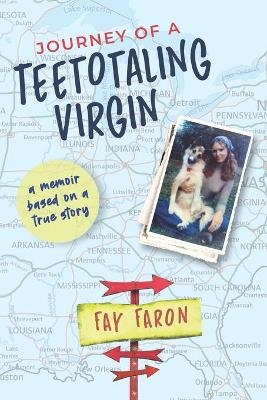 Journey of a Teetotaling Virgin - Fay Faron