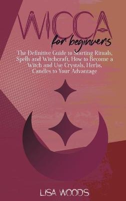 Wicca for Beginners - Lisa Woods