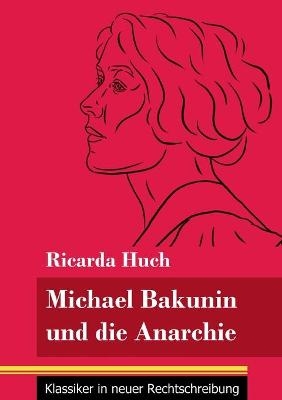 Michael Bakunin und die Anarchie - Ricarda Huch