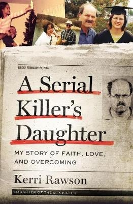 A Serial Killer's Daughter - Kerri Rawson