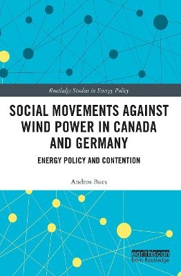 Social Movements against Wind Power in Canada and Germany - Andrea Bues