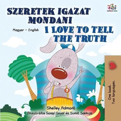 I Love to Tell the Truth (Hungarian English Bilingual Children's Book) - Shelley Admont, KidKiddos Books