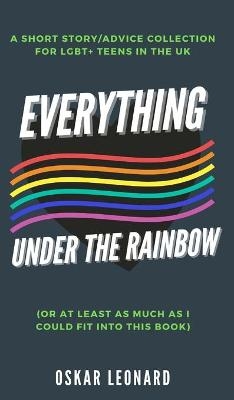 Everything Under The Rainbow - Oskar Leonard