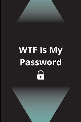 WTF Is My Password - Pippa Philson