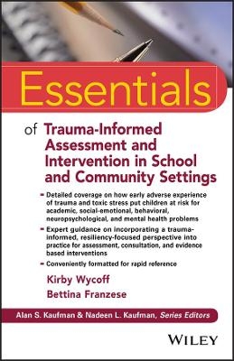 Essentials of Trauma-Informed Assessment and Intervention in School and Community Settings - Kirby L. Wycoff, Bettina Franzese