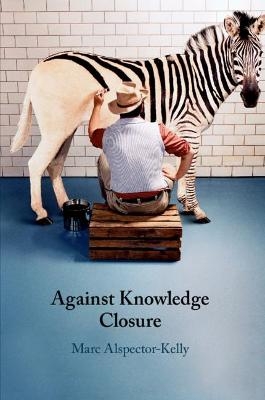 Against Knowledge Closure - Marc Alspector-Kelly