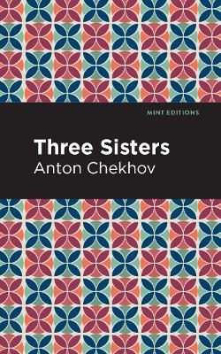 Three Sisters - Anton Chekhov