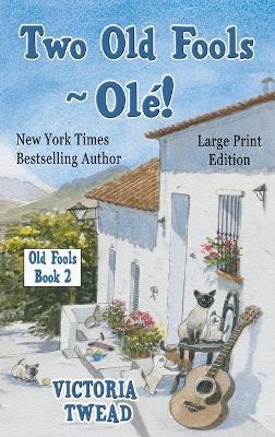 Two Old Fools - Olé! - LARGE PRINT - Victoria Twead