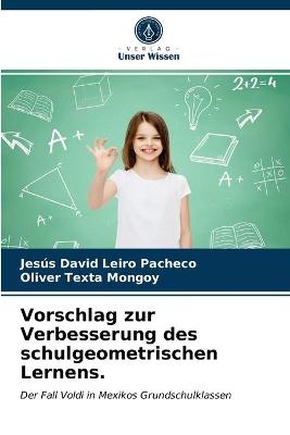 Vorschlag zur Verbesserung des schulgeometrischen Lernens. - Jesús David Leiro Pacheco, Oliver Texta Mongoy