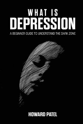 What Is Depression - Howard Patel