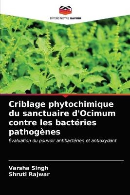 Criblage phytochimique du sanctuaire d'Ocimum contre les bactéries pathogènes - Varsha Singh, Shruti Rajwar