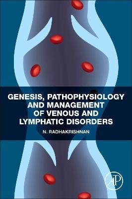 Genesis, Pathophysiology and Management of Venous and Lymphatic Disorders - N. Radhakrishnan