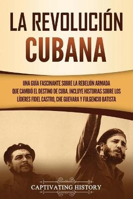 La Revoluci�n cubana - Captivating History