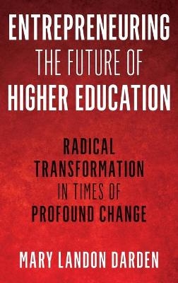 Entrepreneuring the Future of Higher Education - Mary Landon Darden