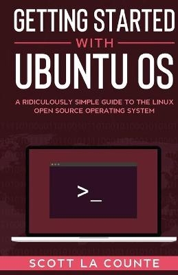 Getting Started With Ubuntu OS - Scott La Counte