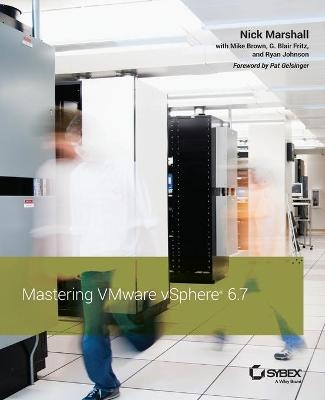 Mastering VMware vSphere 6.7 - Nick Marshall, Mike Brown, G. Blair Fritz, Ryan Johnson