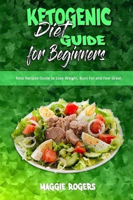 Ketogenic Diet Guide for Beginners - Maggie Rogers