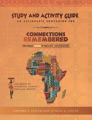 Connections Remembered, the African Origins of Humanity and Civilization, Study and Activity Guide - Lindiwe Stovall Lester, Sondai K Lester