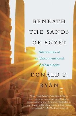 Beneath the Sands of Egypt - Donald P. Ryan