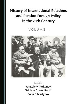 History of International Relations and Russian Foreign Policy in the 20th Century (Volume I) - 