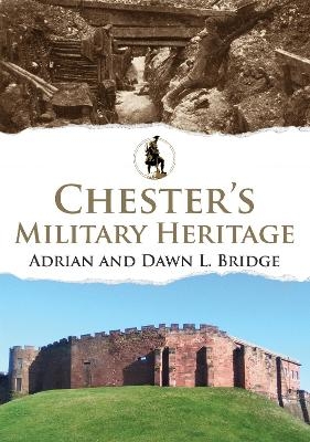 Chester's Military Heritage - Adrian and Dawn L. Bridge