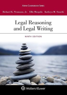 Legal Reasoning and Legal Writing - Richard K Neumann, Ellie Margolis, Kathryn M Stanchi