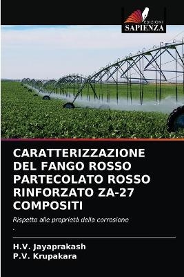 Caratterizzazione del Fango Rosso Partecolato Rosso Rinforzato Za-27 Compositi - H V Jayaprakash, P V Krupakara