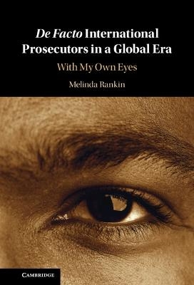 De facto International Prosecutors in a Global Era - Melinda Rankin