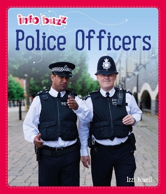 Info Buzz: People Who Help Us: Police Officers - Izzi Howell