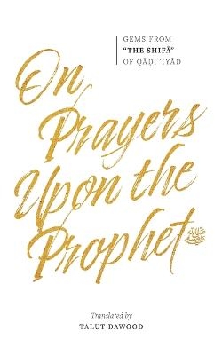 On Prayers Upon the Prophet - Qadi 'iyad B Musa Al-Yahsubi