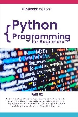 Python Programming for Beginners - Philbert Shelton