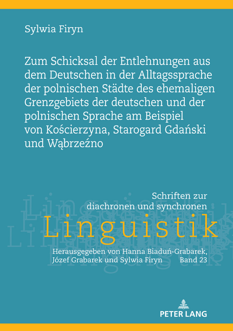 Zum Schicksal der Entlehnungen aus dem Deutschen in der Alltagssprache der polnischen Städte des ehemaligen Grenzgebiets der deutschen und der polnischen Sprache am Beispiel von Kościerzyna, Starogard Gdański und Wąbrzeźno - Sylwia Firyn