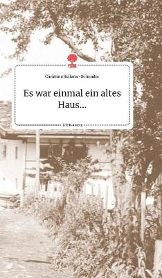 Es war einmal ein altes Haus... Life is a Story - story.one - Christine Sollerer-Schnaiter