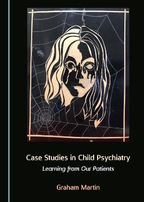 Case Studies in Child Psychiatry - Graham Martin