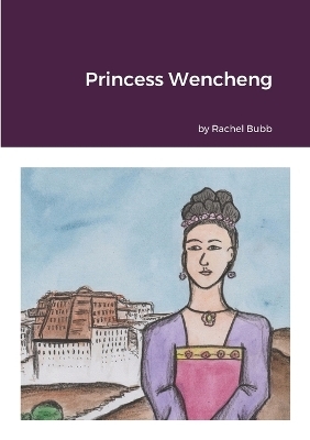 Princess Wencheng - Rachel Bubb