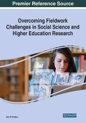 Overcoming Fieldwork Challenges in Social Science and Higher Education Research - 