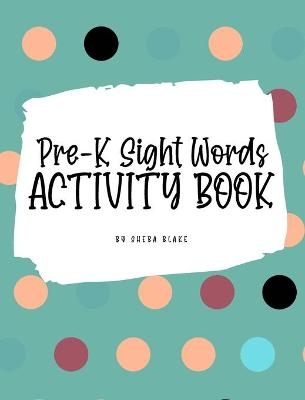 Pre-K Sight Words Tracing Activity Book for Children (8x10 Hardcover Puzzle Book / Activity Book) - Sheba Blake