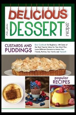 Delicious Dessert Recipes Custards And Puddings - Niki Fletcher
