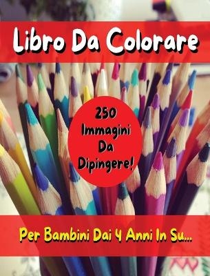 Libro Da Colorare Per Bambini Comprendente 250 Immagini ! Versione in Italiano - Coloring Book for Kids with 250 Images - Italian Version - Walt Pages