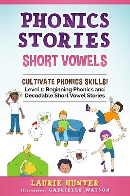 Phonics Stories, Short Vowels - Laurie Hunter