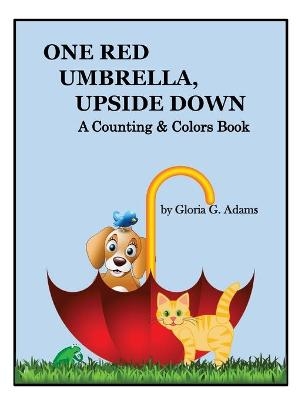 One Red Umbrella, Upside Down - Gloria G Adams