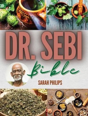 Dr. Sebi Bible - Sarah Philips