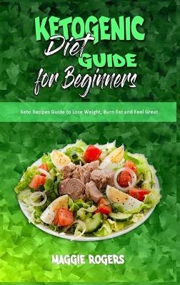 Ketogenic Diet Guide for Beginners - Maggie Rogers