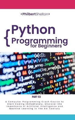 Python Programming for Beginners - Philbert Shelton