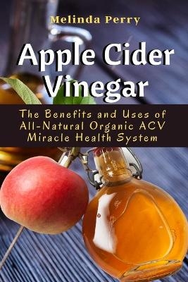 Apple Cider Vinegar - Melinda Perry