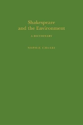 Shakespeare and the Environment: A Dictionary - Sophie Chiari