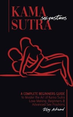 Kama Sutra Sex Positions - Riley Ashwood