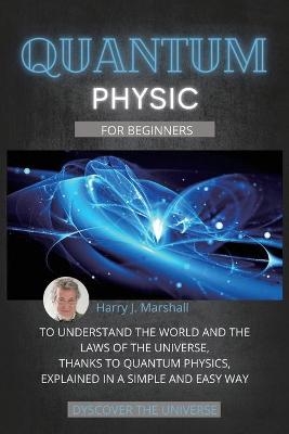 Quantum Physics for Beginners - Harry J Mashall