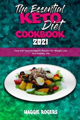 The Essential Keto Diet Cookbook 2021 - Maggie Rogers