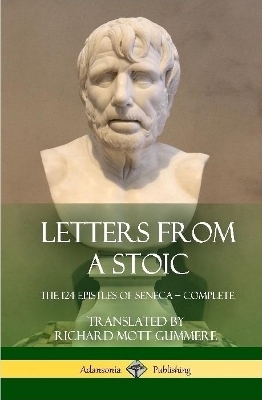 Letters from a Stoic -  Seneca, Richard Mott Gummere